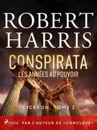 Icon image Conspirata: Les années au pouvoir: Par l'auteur de « Conclave »