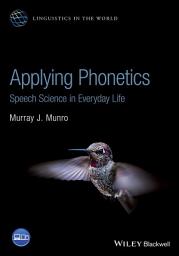 Icon image Applying Phonetics: Speech Science in Everyday Life