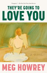 Icon image They're Going to Love You: A Novel