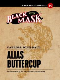 Icon image Alias Buttercup: Race Williams #10 (Black Mask)