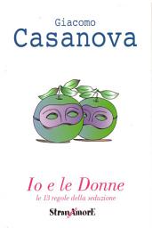 Icon image Giacomo Casanova: Io e le Donne - le 13 regole della seduzione