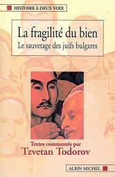 Icon image La Fragilité du bien: Le sauvetage des juifs bulgares
