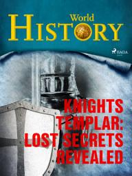 Icon image Knights Templar: Lost Secrets Revealed: Volume 1