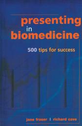 Icon image Presenting in Biomedicine: 500 Tips for Success