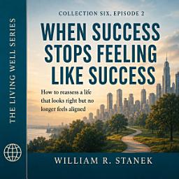 Icon image When Success Stops Feeling Like Success: How to Reassess a Life That Looks Right but No Longer Feels Aligned