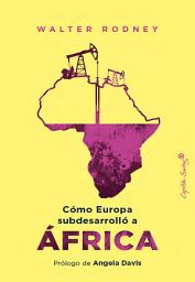 Icon image Cómo Europa subdesarrolló a África
