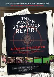 Icon image The Warren Commission Report: A Graphic Investigation into the Kennedy Assassination