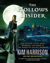 Icon image The Hollows Insider: New Fiction, Facts, Maps, Murders, and More in the World of Rachel Morgan