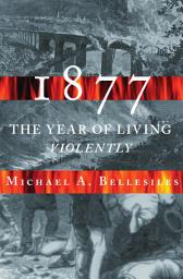 Icon image 1877: America's Year of Living Violently