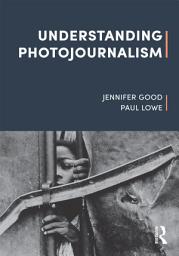 Icon image Understanding Photojournalism