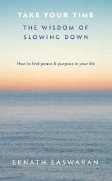 Icon image Take Your Time: The Wisdom of Slowing Down