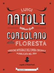 Icon image Coriolano della Floresta: Versione integrale dell'opera originale pubblicata nel 1914