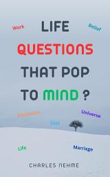 Icon image Life questions that pop to mind ?