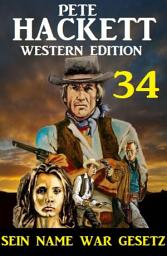 Icon image ​Sein Name war Gesetz: Pete Hackett Western Edition 34