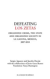 Icon image Defeating Los Zetas: Organized Crime, the State and organized society in La Laguna, Mexico, 2007-2014