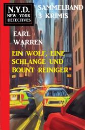 Icon image Ein Wolf, eine Schlange und Bount Reiniger! N.Y.D. New York Detectives Sammelband 3 Krimis