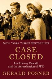 Icon image Case Closed: Lee Harvey Oswald and the Assassination of JFK