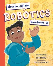 Icon image How to Explain Robotics to a Grown-Up