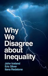 Icon image Why We Disagree about Inequality: Social Justice vs. Social Order
