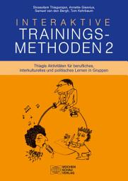 Icon image Interaktive Trainingsmethoden 2: Thiagis Aktivitäten für berufliches, interkulturelles und politisches Thiagis Aktivitäten für berufliches, interkulturelles und politisches Thiagis Aktivitäten für berufliches, interkulturelles und politisches Lernen in Gruppen