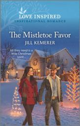 Icon image The Mistletoe Favor: An Uplifting Inspirational Romance