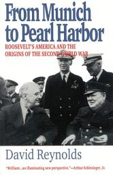 Icon image From Munich to Pearl Harbor: Roosevelt's America and the Origins of the Second World War