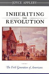 Icon image Inheriting the Revolution: The First Generation of Americans