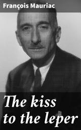 Icon image The kiss to the leper: Exploring faith, love, and redemption in post-WWI France
