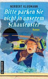 Icon image Bitte parken Sie nicht in unserem Schaufenster: Roman