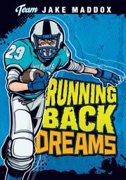 Icon image Team Jake Maddox Sports Stories: Jake Maddox: Running Back Dreams