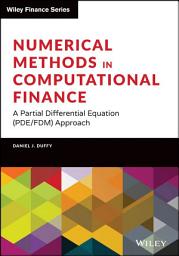 Icon image Numerical Methods in Computational Finance: A Partial Differential Equation (PDE/FDM) Approach