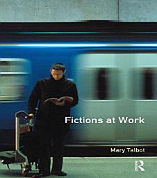 Icon image Fictions at Work: Language and Social Practice in Fiction