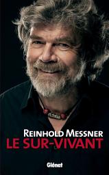 Icon image Reinhold Messner - Le Sur-Vivant