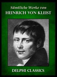 Icon image Saemtliche Werke von Heinrich von Kleist (Illustrierte)