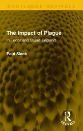 Icon image The Impact of Plague: In Tudor and Stuart England