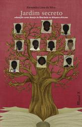 Icon image Jardim secreto: Educação como desejo de liberdade na diáspora africana