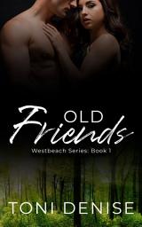 Icon image Old Friends: A FREE Small Town Friends to Lovers Romantic Suspense