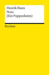 Icon image Nora (Ein Puppenheim): Schauspiel in drei Akten. Textausgabe mit Nachbemerkung – Ibsen, Henrik – Literaturklassiker in deutscher Übersetzung – Klassenlektüre