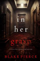 Icon image In Her Grasp (A Jenna Graves Suspense Thriller—Book 3)