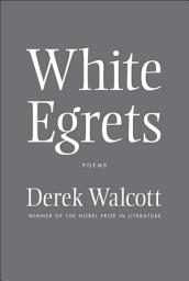 Icon image White Egrets: Poems