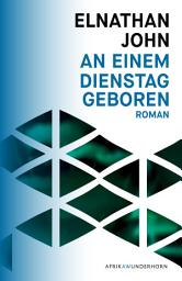 Icon image An einem Dienstag geboren: Roman