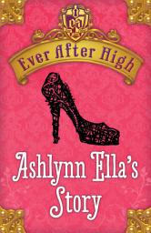 Icon image Ever After High: Ashlynn Ella's Story
