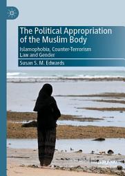 Icon image The Political Appropriation of the Muslim Body: Islamophobia, Counter-Terrorism Law and Gender