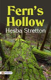Icon image Fern's Hollow: Fern's Hollow: Hesba Stretton's Enchanting Wilderness Adventure