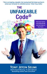 Icon image The Unfakeable Code®: Take Back Control, Lead Authentically and Live Freely on Your Terms