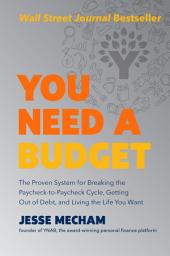Icon image You Need a Budget: The Proven System for Breaking the Paycheck-to-Paycheck Cycle, Getting Out of Debt, and Living the Life You Want