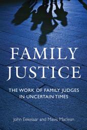 Icon image Family Justice: The Work of Family Judges in Uncertain Times