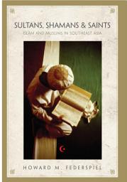 Icon image Sultans, Shamans, and Saints: Islam and Muslims in Southeast Asia