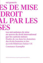 Icon image Les mécanismes de mise en oeuvre du droit international par les cantons suisses