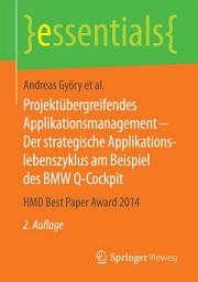 Icon image Projektübergreifendes Applikationsmanagement – Der strategische Applikationslebenszyklus am Beispiel des BMW Q-Cockpit: HMD Best Paper Award 2014, Ausgabe 2